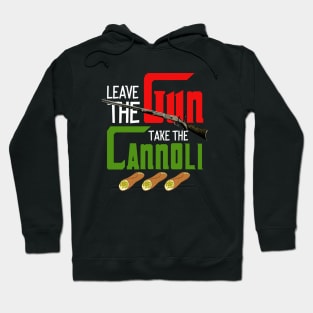 Leave The Gun Take The Cannoli Hoodie